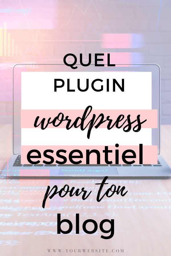 quel plugin wordpress essentiel pour ton blog