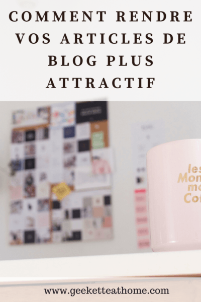 Comment rendre vos articles de blog plus attractif