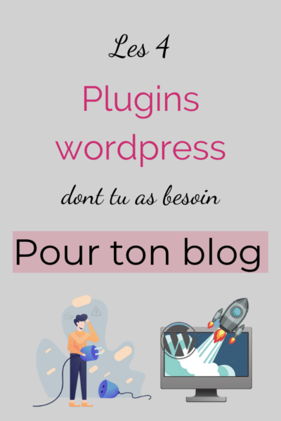les 4 plugins wordpress dont tu as besoin pour ton blog