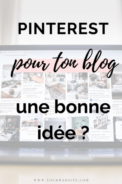 Pinterest pour ton blog, une bonne idée ?
