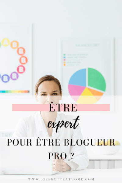 être expert pour être blogueur pro